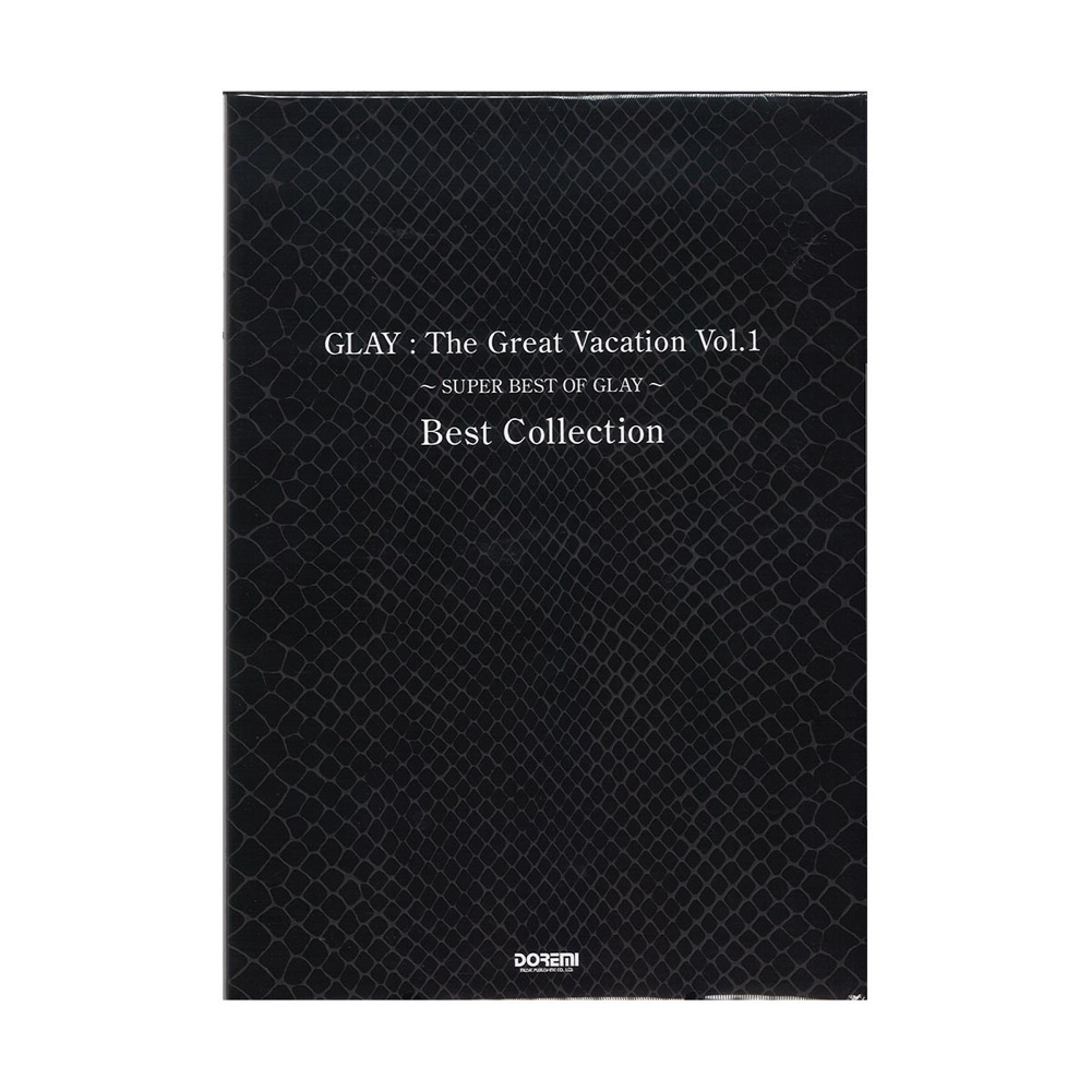 GLAY The Great Vacation Vol.1 〜SUPER BEST OF GLAY〜 Best Collection ドレミ楽譜出版社