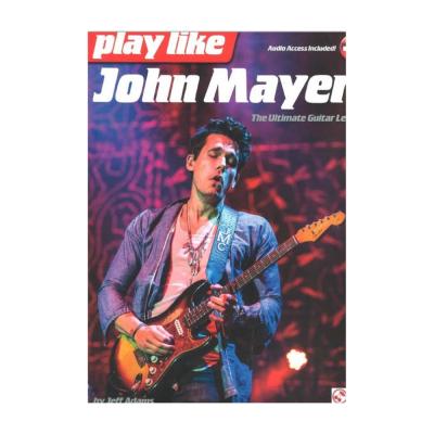 Play like John Mayer The Ultimate Guitar Lesson シンコーミュージック