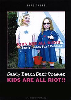 SHINKO MUSIC Sandy Beach Surf Coaster/KIDS ARE ALL RIOT!!/バンドスコア