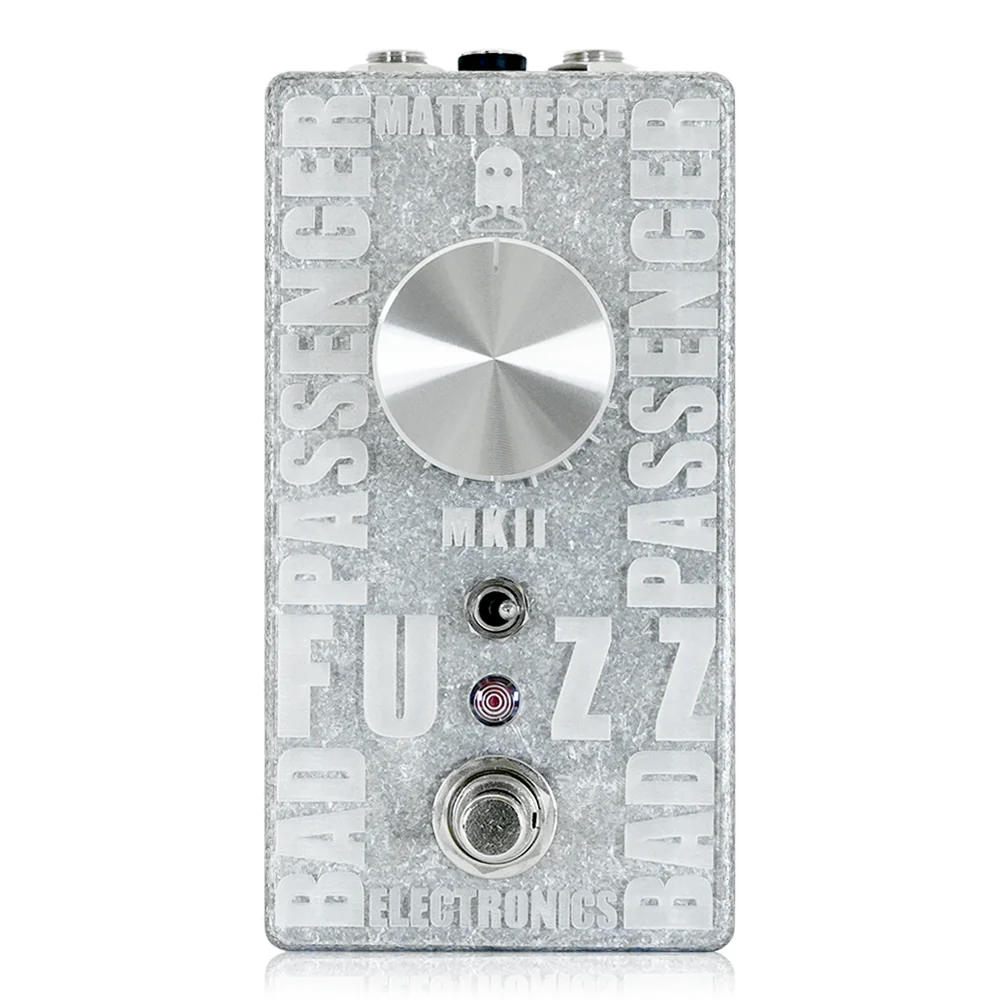 Mattoverse Electronics Bad Passenger Fuzz MkII  Clear Acrylic Faceplate ファズ ギターエフェクター